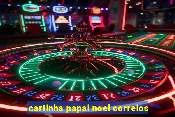 cartinha papai noel correios